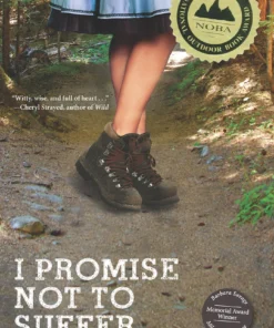 Mountaineers Books Home Page I Promise Not To Suffer: A Fool For Love Hikes The Pacific Crest Trail