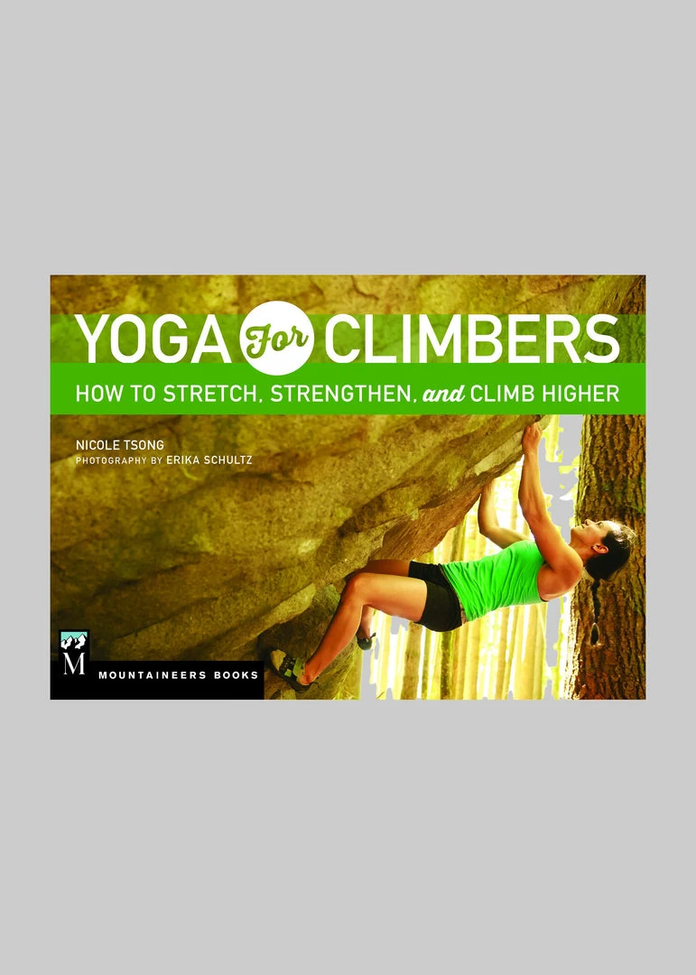 Mountaineers Books Home Page Yoga For Climbers: How To Stretch, Strengthen And Climb Higher 1 Mountaineers Books Home Page Yoga For Climbers: How To Stretch, Strengthen And Climb Higher